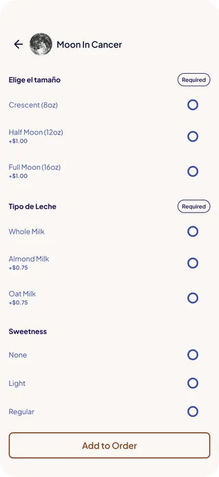 The customization screen on cream, under a back arrow and the header Moon In Cancer: Elige el tamaño, marked Required, with radio buttons for Crescent (8oz), Half Moon (12oz) at plus $1.00 and Full Moon (16oz) at plus $1.00; Tipo de Leche, marked Required, with Whole Milk, Almond Milk at plus $0.75 and Oat Milk at plus $0.75; Sweetness with None, Light and Regular; and an Add to Order button at the bottom.